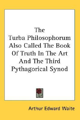 The Turba Philosophorum Also Called The Book Of Truth In The Art And The Third Pythagorical Synod(English, Paperback, Waite Arthur Edward)