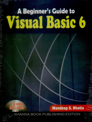 A Beginner'S Guide to Visual Basic 6 (with CD) 1 Edition(English, Paperback, Bhatia Mandeep Singh)