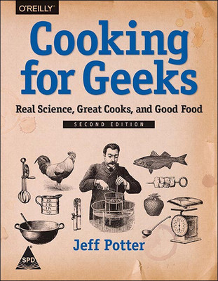 Cooking for Geeks, 2nd Edition<br><font size=2>Real Science, Great Cooks, and Good Food</font size>
</font>(English, Paperback, Jeff Potter)