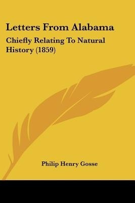 Letters From Alabama(English, Paperback, Gosse Philip Henry)