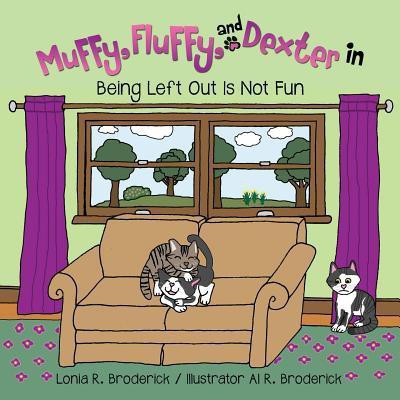 Muffy, Fluffy, and Dexter in BEING LEFT OUT IS NOT FUN(English, Paperback, Broderick Lonia R)
