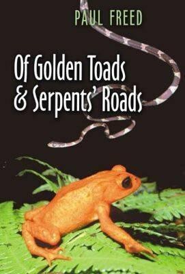 Of Golden Toads and Serpents' Roads(English, Hardcover, Freed Paul)