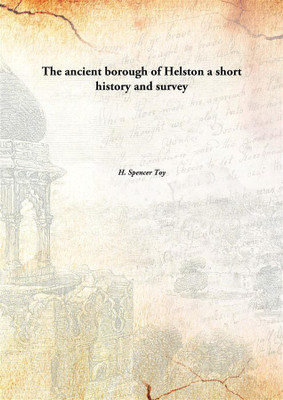 The Ancient Borough Of Helstona Short History And Survey(English, Paperback, H. Spencer Toy)