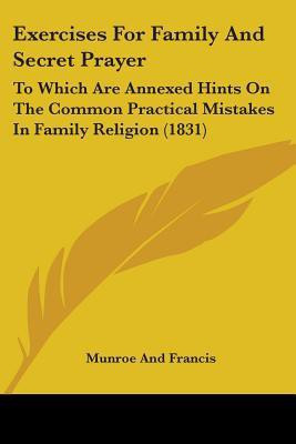 Exercises For Family And Secret Prayer(English, Paperback, Munroe, Francis)