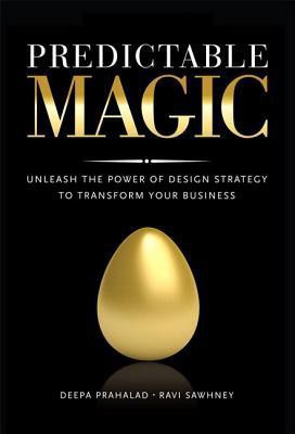 Predictable Magic  - Unleash the Power of Design Strategy to Transform Your Business(English, Hardcover, Prahalad Deepa)