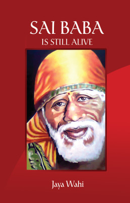 Sai Baba is Still Alive(English, Paperback, Jaya Wahi)