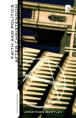 Faith and Politics After Christendom(English, Paperback, Bartley Jonathan)