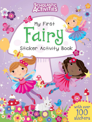 Scholastic Activities: My First Fairy Sticker Activity Book(English, Paperback, unknown)