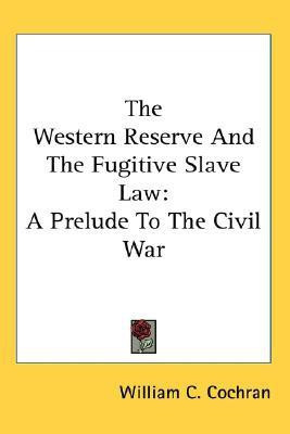 The Western Reserve And The Fugitive Slave Law(English, Paperback, Cochran William C.)