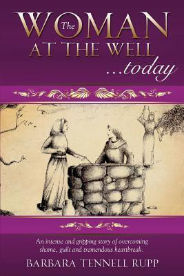 The Woman at the Well...Today(English, Paperback, Rupp Barbara Tennell)