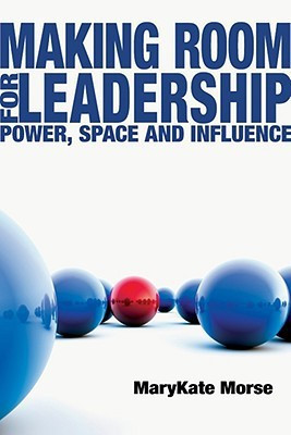 Making Room for Leadership: Power, Space and Influence(English, Paperback, Dr Leonard Sweet Ph. D. MaryKate Morse Sweet Morse)
