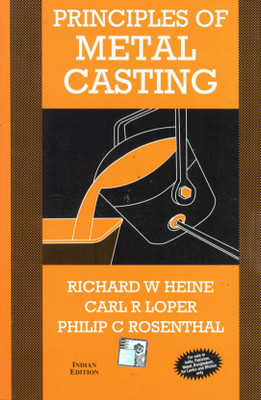 Principles Of Metal Casting 2nd  Edition(English, Paperback, HEINE RICHARD)
