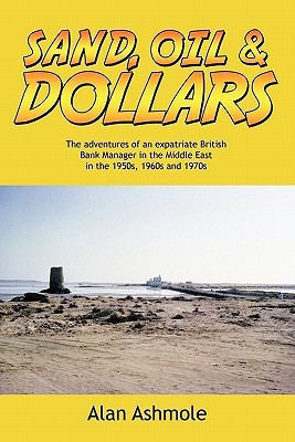 Sand, Oil & Dollars(English, Paperback, Ashmole Alan)