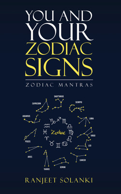 You and Your Zodiac Signs  - Zodiac Mantras(English, Paperback, Ranjeet Solanki)