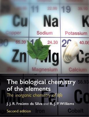 The Biological Chemistry of the Elements 2 Rev ed Edition(English, Paperback, Frausto da Silva J. J. R.)