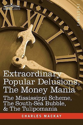 Extraordinary Popular Delusions, the Money Mania(English, Hardcover, MacKay Charles)