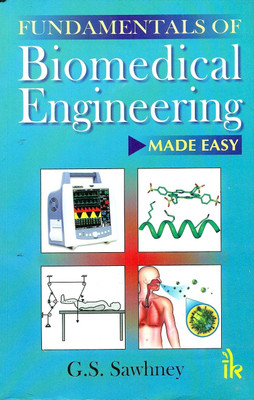 Fundamentals of Biomedical Engineering Made-Easy 1st Edition(English, Paperback, G S Sawhney)