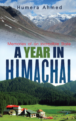 A Year in Himachal  - Memories of an Incredible State(English, Paperback, Humera Ahmed)