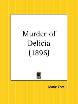 Murder of Delicia (1896)(English, Paperback, Corelli Marie)
