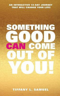 Something Good Can Come Out of You!(English, Paperback, Samuel Tiffany L)