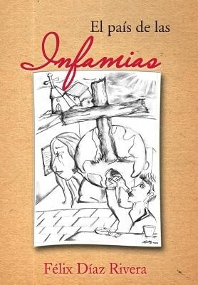 El Pais De Las Infamias(Spanish, Hardcover, Diaz Rivera Felix)