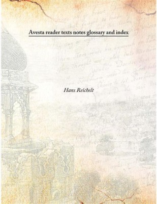 Avesta Reader Texts Notes Glossary And Index , 1911(Others, Hardcover, Hans Reichelt)