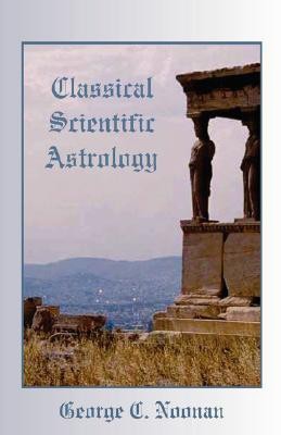 Classical Scientific Astrology(English, Paperback, Noonan George C)