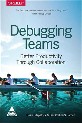 Debugging Teams<br><font size=2>Better Productivity through Collaboration</font size>(English, Paperback, Brian W. Fitzpatrick, Ben Collins-Sussman)