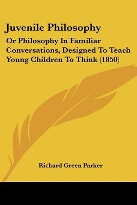 Juvenile Philosophy(English, Paperback, Parker Richard Green)