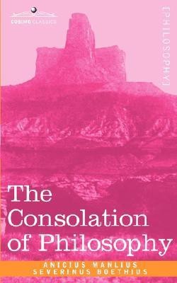 The Consolation of Philosophy(English, Paperback, Boethius Anicius Manlius Severinus)