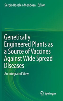 Genetically Engineered Plants as a Source of Vaccines Against Wide Spread Diseases 2014 Edition(English, Hardcover, unknown)