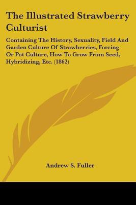 The Illustrated Strawberry Culturist(English, Paperback, Fuller Andrew S)