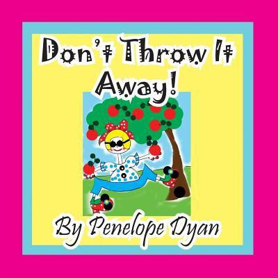 Don't Throw It Away!(English, Paperback, Dyan Penelope)