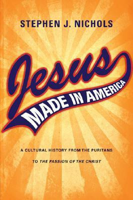 Jesus Made in America: A Cultural History from the Puritans to the Passion of the Christ(English, Paperback, Stephen J. Nichols)