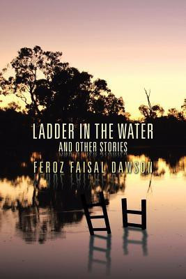 Ladder in the Water and Other Stories(English, Paperback, Dawson Feroz Faisal)