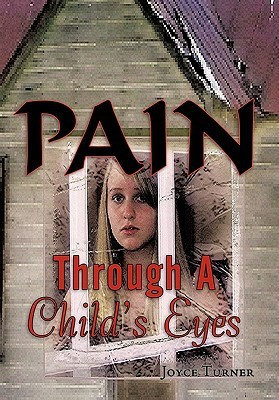 Pain Through A Child's Eyes(English, Paperback, Turner Joyce)