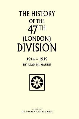 47th (LONDON) DIVISION 1914-1919(English, Hardcover, edited by Alan H Maude)