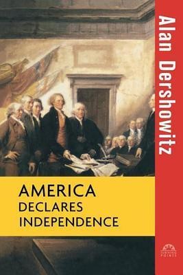 America Declares Independence(English, Paperback, Dershowitz Alan)