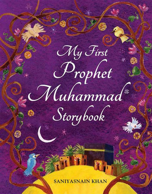 My First Prophet Muhammad Storybook(English, Hardcover, Saniyasnain Khan)