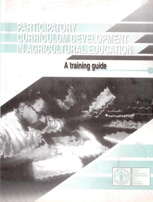Participatory Curriculum Development in Agricultural Education: A Training Manual/FAO 1st ed Edition(English, Hardcover, Alan Rogers)