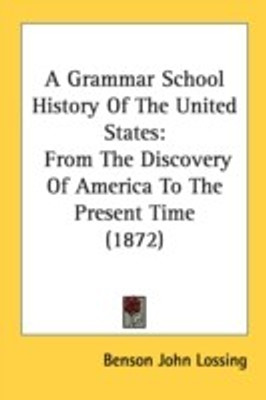 A Grammar School History Of The United States(English, Paperback, Lossing Benson John Professor)