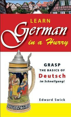 Learn German in a Hurry(English, Paperback, Swick Edward)