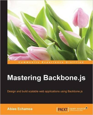 Mastering Backbone.js(English, Electronic book text, Echamea Abiee)