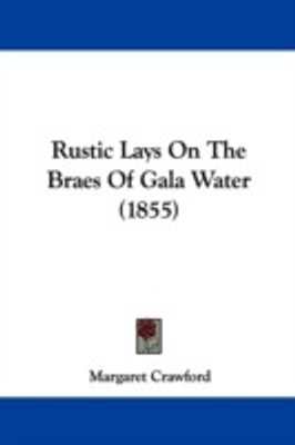 Rustic Lays On The Braes Of Gala Water (1855)(English, Paperback, Crawford Margaret)