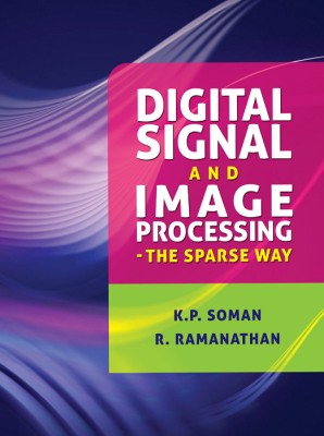 Digital Signal And Image Processing- The Sparse way 1st Edition(English, Paperback, R. Ramanathan, K. P. Soman)