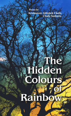 The Hidden Colours of Rainbow (Poems)(English, Paperback, Krishnaveer Abhishek Challa, 
Challa Sushmita)