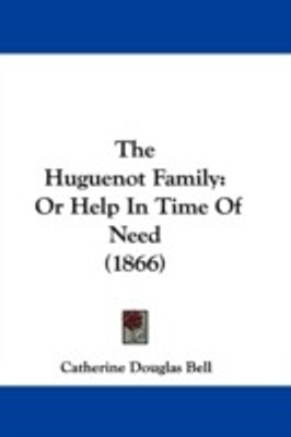 The Huguenot Family(English, Paperback, Bell Catherine Douglas)