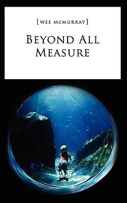 Beyond All Measure(English, Paperback, McMurray Wes)