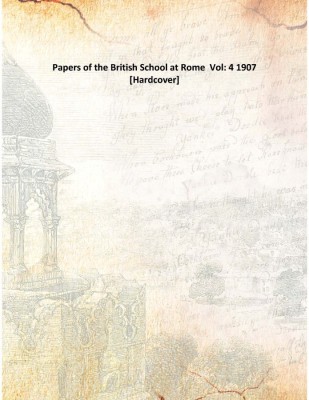 Papers of the British School at Rome Vol: 4 1907(English, Hardcover, Anonymous)