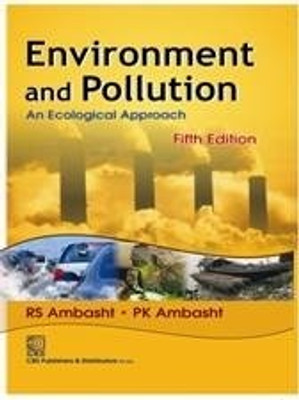 Environment and Pollution  - An Ecological Approach 5th  Edition(English, Paperback, R. S. Ambasht, P. K. Ambasht)